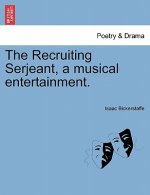 Recruiting Serjeant, a Musical Entertainment.