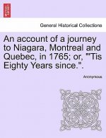 Account of a Journey to Niagara, Montreal and Quebec, in 1765; Or, 'tis Eighty Years Since..