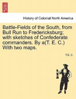 Battle-Fields of the South, from Bull Run to Fredericksburg; With Sketches of Confederate Commanders. by A(t. E. C.) with Two Maps. Vol. II