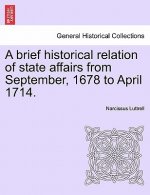 Brief Historical Relation of State Affairs from September, 1678 to April 1714.