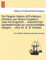 De Pelgrim-Vaders of Puriteinen, stichters van Nieuw Engeland, naar het Engelsch ... bewerkt met aanteekeningen en oorspronkelijke bijlagen ... door D