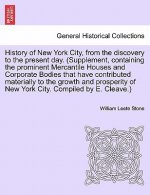 History of New York City, from the discovery to the present day. (Supplement, containing the prominent Mercantile Houses and Corporate Bodies that hav