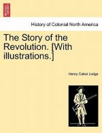 Story of the Revolution. [With Illustrations.]