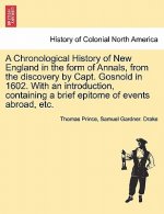 Chronological History of New England in the form of Annals, from the discovery by Capt. Gosnold in 1602. With an introduction, containing a brief epit