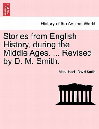 Stories from English History, During the Middle Ages. ... Revised by D. M. Smith.