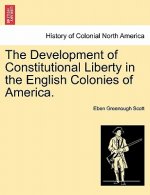 Development of Constitutional Liberty in the English Colonies of America.