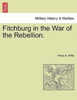 Fitchburg in the War of the Rebellion.