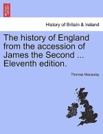 History of England from the Accession of James the Second ... Eleventh Edition.