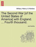 Second War [Of the United States of America] with England. ... Fourth Thousand.