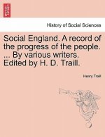 Social England. a Record of the Progress of the People. ... by Various Writers. Edited by H. D. Traill.
