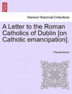 Letter to the Roman Catholics of Dublin [on Catholic Emancipation].