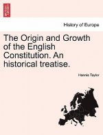 Origin and Growth of the English Constitution. an Historical Treatise.