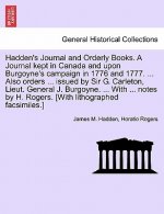 Hadden's Journal and Orderly Books. A Journal kept in Canada and upon Burgoyne's campaign in 1776 and 1777. ... Also orders ... issued by Sir G. Carle
