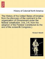 History of the United States of America from the Discovery of the Continent to the Organization of Government Under the Federal Constitution. (Vol. 3-