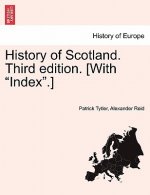 History of Scotland. Third Edition. [With Index.]
