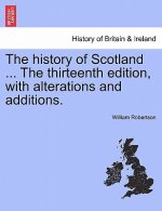 History of Scotland ... the Thirteenth Edition, with Alterations and Additions.