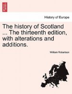 History of Scotland ... the Thirteenth Edition, with Alterations and Additions.
