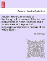 Ancient History, or Annals of Kentucky; With a Survey of the Ancient Monuments of North America; And a Tabular View of the Principal Languages and Pri