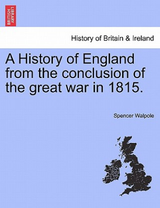 History of England from the Conclusion of the Great War in 1815.
