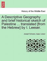 Descriptive Geography and brief historical sketch of Palestine ... translated [from the Hebrew] by I. Leeser.