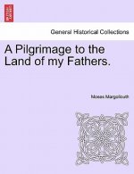 Pilgrimage to the Land of My Fathers. Vol. I