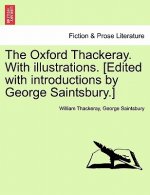 Oxford Thackeray. with Illustrations. [Edited with Introductions by George Saintsbury.]