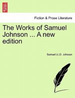Works of Samuel Johnson ... a New Edition
