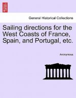 Sailing Directions for the West Coasts of France, Spain, and Portugal, Etc.