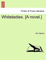 Whiteladies. [A Novel.]