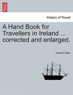 Hand Book for Travellers in Ireland ... corrected and enlarged.