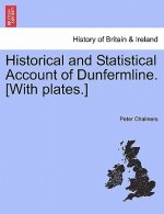 Historical and Statistical Account of Dunfermline. [With plates.] Second Volume.