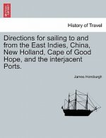 Directions for Sailing to and from the East Indies, China, New Holland, Cape of Good Hope, and the Interjacent Ports.