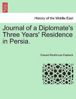 Journal of a Diplomate's Three Years' Residence in Persia.