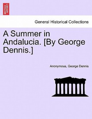 Summer in Andalucia. [By George Dennis.]