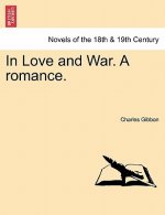 In Love and War. a Romance.