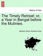 Timely Retreat; Or, a Year in Bengal Before the Mutinies.