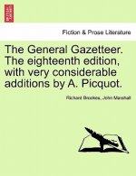 General Gazetteer. the Eighteenth Edition, with Very Considerable Additions by A. Picquot.
