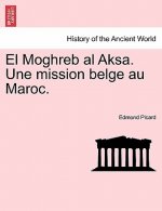 El Moghreb Al Aksa. Une Mission Belge Au Maroc.
