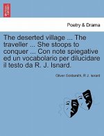 Deserted Village ... the Traveller ... She Stoops to Conquer ... Con Note Spiegative Ed Un Vocabolario Per Dilucidare Il Testo Da R. J. Isnard.