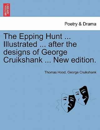 Epping Hunt ... Illustrated ... After the Designs of George Cruikshank ... New Edition.