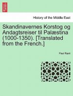 Skandinavernes Korstog og Andagtsreiser til Palaestina (1000-1350). [Translated from the French.]