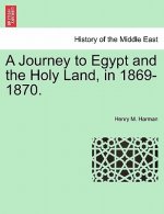 Journey to Egypt and the Holy Land, in 1869-1870.