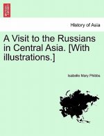 Visit to the Russians in Central Asia. [With Illustrations.]