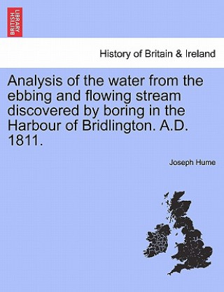 Analysis of the Water from the Ebbing and Flowing Stream Discovered by Boring in the Harbour of Bridlington. A.D. 1811.