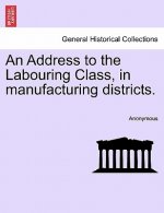Address to the Labouring Class, in Manufacturing Districts.