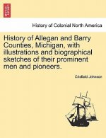 History of Allegan and Barry Counties, Michigan, with illustrations and biographical sketches of their prominent men and pioneers.