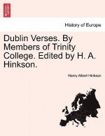 Dublin Verses. by Members of Trinity College. Edited by H. A. Hinkson.