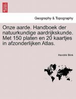 Onze aarde. Handboek der natuurkundige aardrijkskunde. Met 150 platen en 20 kaartjes in afzonderlijken Atlas.