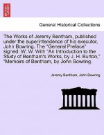 Works of Jeremy Bentham, published under the superintendence of his executor, John Bowring. The General Preface signed