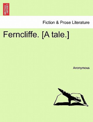 Ferncliffe. [A Tale.]